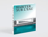 Habiter sur l'eau : Maisons contemporaines au bord de l'eau