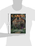 Cabins: A Guide to Building Your Own Nature Retreat