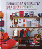Chambres d'enfants, des idées futées: Des solutions astuciennes et originales pour les familles aujourd'hui